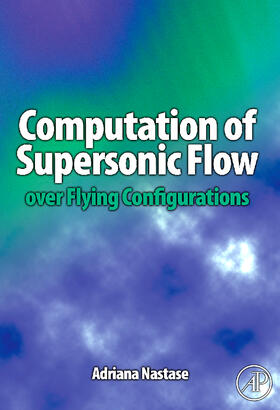 Nastase |  Computation of Supersonic Flow Over Flying Configurations | Buch |  Sack Fachmedien