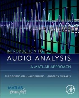 Giannakopoulos / Pikrakis |  Introduction to Audio Analysis | Buch |  Sack Fachmedien