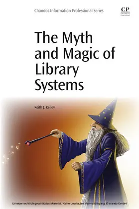 Kelley |  The Myth and Magic of Library Systems | eBook | Sack Fachmedien