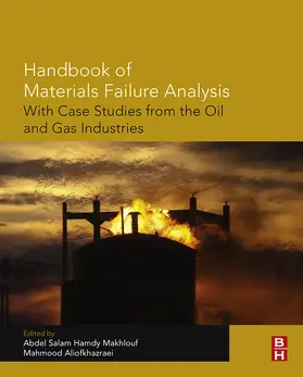 Makhlouf / Makhlouf Ph. D. / Aliofkhazraei |  Handbook of Materials Failure Analysis with Case Studies from the Oil and Gas Industry | eBook | Sack Fachmedien