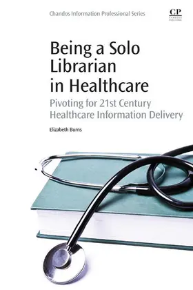 Burns |  Being a Solo Librarian in Healthcare | eBook | Sack Fachmedien