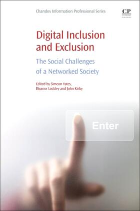 Yates / Lockley / Kirby |  Digital Inclusion and Exclusion: The Social Challenges of a Networked Society | Buch |  Sack Fachmedien