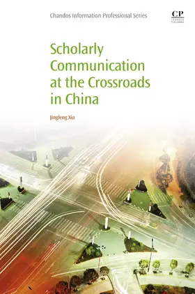 Xia |  Scholarly Communication at the Crossroads in China | eBook | Sack Fachmedien