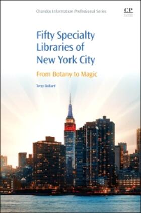 Ballard |  50 Specialty Libraries of New York City: From Botany to Magic | Buch |  Sack Fachmedien