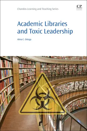 Ortega |  Academic Libraries and Toxic Leadership | Buch |  Sack Fachmedien