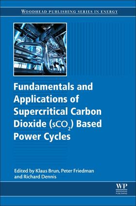 Brun / Friedman / Dennis |  Fundamentals and Applications of Supercritical Carbon Dioxide (SCO2) Based Power Cycles | Buch |  Sack Fachmedien