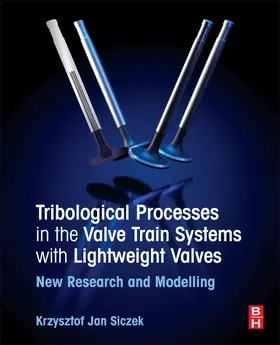 Siczek |  Tribological Processes in the Valve Train Systems with Lightweight Valves | Buch |  Sack Fachmedien