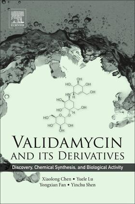Chen / Lu / Fan |  Validamycin and Its Derivatives: Discovery, Chemical Synthesis, and Biological Activity | Buch |  Sack Fachmedien