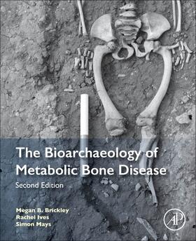 Brickley / Ives / Mays |  The Bioarchaeology of Metabolic Bone Disease | Buch |  Sack Fachmedien