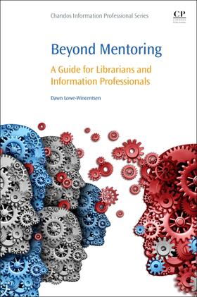 Lowe-Wincentsen |  Beyond Mentoring: A Guide for Librarians and Information Professionals | Buch |  Sack Fachmedien