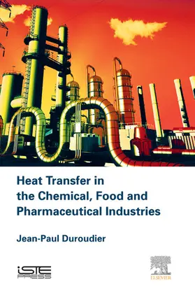 Duroudier |  Heat Transfer in the Chemical, Food and Pharmaceutical Industries | eBook | Sack Fachmedien