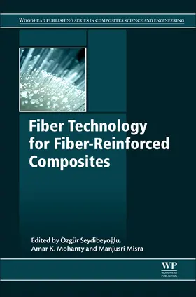 Seydibeyoglu / Mohanty / Misra |  Fiber Technology for Fiber-Reinforced Composites | Buch |  Sack Fachmedien