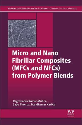 Thomas / Mishra / Kalarikkal |  Micro and Nano Fibrillar Composites (Mfcs and Nfcs) from Polymer Blends | Buch |  Sack Fachmedien