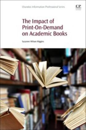 Wilson-Higgins |  The Impact of Print-On-Demand on Academic Books | eBook | Sack Fachmedien