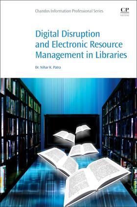 Patra |  Digital Disruption and Electronic Resource Management in Libraries | Buch |  Sack Fachmedien