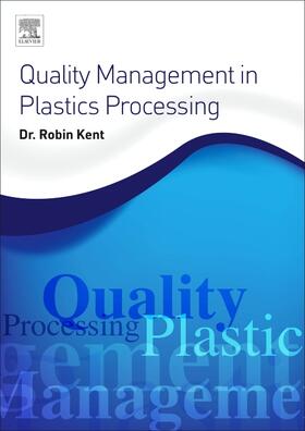 Kent |  Quality Management in Plastics Processing | Buch |  Sack Fachmedien
