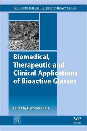 Kaur |  Biomedical, Therapeutic and Clinical Applications of Bioactive Glasses | Buch |  Sack Fachmedien