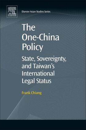 Chiang |  The One-China Policy: State, Sovereignty, and Taiwan's International Legal Status | Buch |  Sack Fachmedien