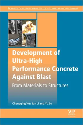 Wu / Li / Su |  Development of Ultra-High Performance Concrete against Blast | Buch |  Sack Fachmedien