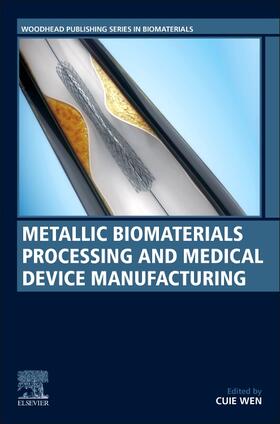 Wen |  Metallic Biomaterials Processing and Medical Device Manufacturing | Buch |  Sack Fachmedien