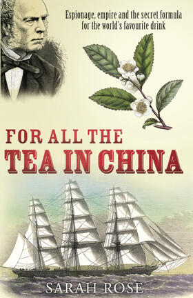 Rose |  For All the Tea in China | Buch |  Sack Fachmedien