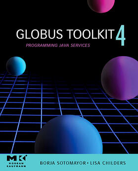 Sotomayor / Childers |  Globus® Toolkit 4 | Buch |  Sack Fachmedien