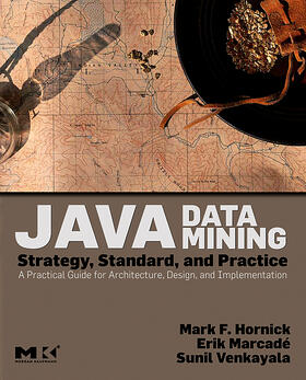Hornick / Marcade / Venkayala |  Java Data Mining: Strategy, Standard, and Practice | Buch |  Sack Fachmedien