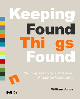 Jones |  Keeping Found Things Found: The Study and Practice of Personal Information Management | Buch |  Sack Fachmedien