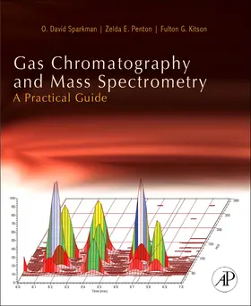 Sparkman / Penton / Kitson |  Gas Chromatography and Mass Spectrometry: A Practical Guide | Buch |  Sack Fachmedien