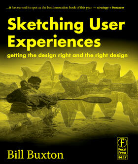 Buxton |  Sketching User Experiences: Getting the Design Right and the Right Design | Buch |  Sack Fachmedien