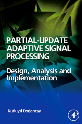 Dogançay |  Partial-Update Adaptive Filters and Adaptive Signal Processing: Design, Analysis and Implementation | Buch |  Sack Fachmedien