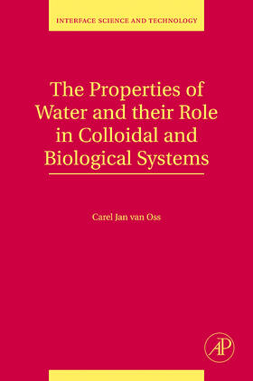 van Oss |  The Properties of Water and their Role in Colloidal and Biological Systems | Buch |  Sack Fachmedien