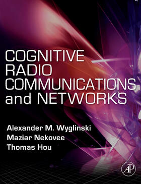 Wyglinski / Nekovee / Hou |  Cognitive Radio Communications and Networks | Buch |  Sack Fachmedien