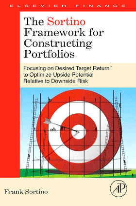 Sortino |  The Sortino Framework for Constructing Portfolios: Focusing on Desired Target Return(tm) to Optimize Upside Potential Relative to Downside Risk | Buch |  Sack Fachmedien