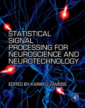 Oweiss |  Statistical Signal Processing for Neuroscience and Neurotechnology | Buch |  Sack Fachmedien