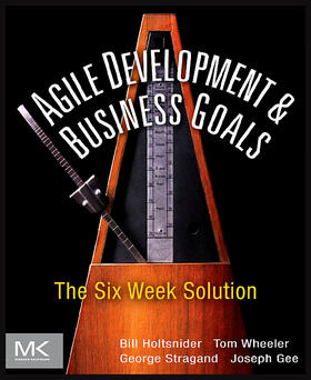 Holtsnider / Wheeler / Stragand |  Agile Development and Business Goals | Buch |  Sack Fachmedien