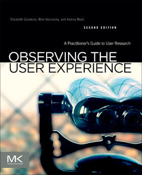 Goodman / Kuniavsky / Moed |  Observing the User Experience | Buch |  Sack Fachmedien