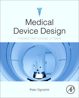 Ogrodnik |  Medical Device Design: Innovation from Concept to Market | Buch |  Sack Fachmedien