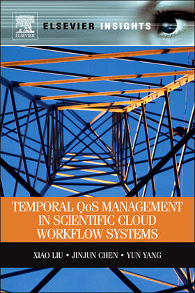 Liu / Chen / Yang |  Temporal QOS Management in Scientific Cloud Workflow Systems | Buch |  Sack Fachmedien