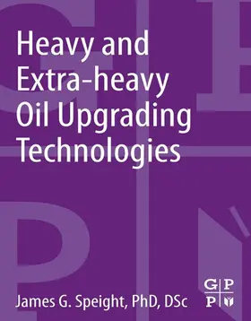 Speight |  Heavy and Extra-heavy Oil Upgrading Technologies | eBook | Sack Fachmedien