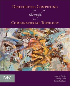 Herlihy / Kozlov / Rajsbaum |  Distributed Computing Through Combinatorial Topology | Buch |  Sack Fachmedien