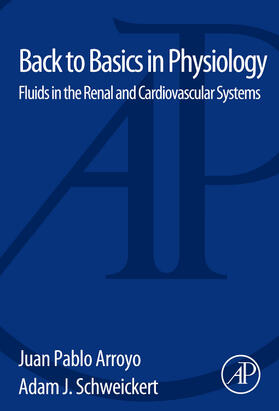 Arroyo / Schweickert |  Back to Basics in Physiology: Fluids in the Renal and Cardiovascular Systems | Buch |  Sack Fachmedien