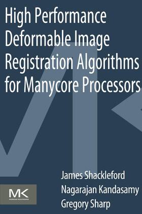 Shackleford / Kandasamy / Sharp |  High Performance Deformable Image Registration Algorithms for Manycore Processors | Buch |  Sack Fachmedien