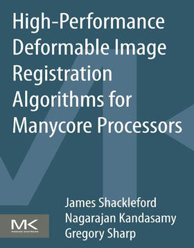 Shackleford / Kandasamy / Sharp |  High Performance Deformable Image Registration Algorithms for Manycore Processors | eBook | Sack Fachmedien