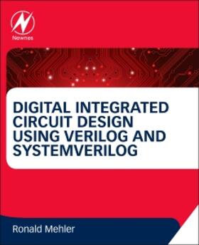 Mehler |  Digital Integrated Circuit Design Using Verilog and Systemverilog | Buch |  Sack Fachmedien
