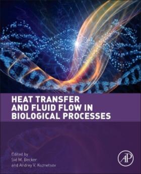 Becker / Kuznetsov |  Heat Transfer and Fluid Flow in Biological Processes | Buch |  Sack Fachmedien