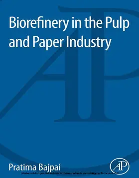 Bajpai Ph. D. / Bajpai |  Biorefinery in the Pulp and Paper Industry | eBook | Sack Fachmedien