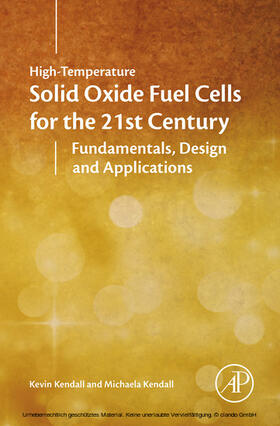 Kendall |  High-temperature Solid Oxide Fuel Cells for the 21st Century | eBook | Sack Fachmedien