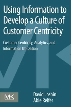 Loshin / Reifer |  Using Information to Develop a Culture of Customer Centricit | Buch |  Sack Fachmedien