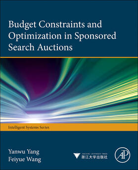 Yang / Wang |  Budget Constraints and Optimization in Sponsored Search Auctions | Buch |  Sack Fachmedien